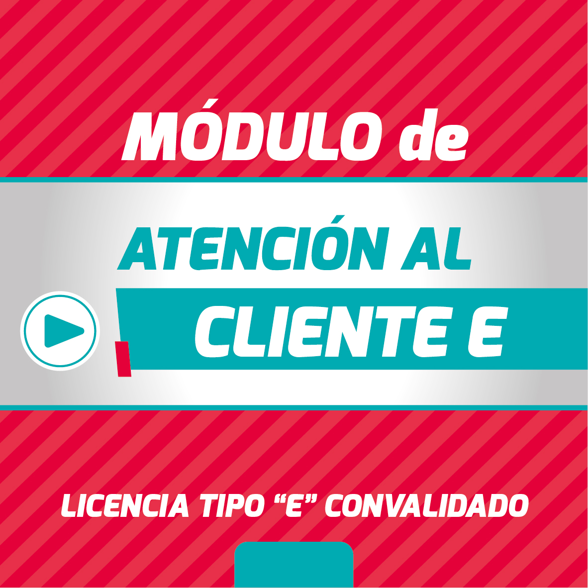  ATENCIÓN AL CLIENTE (Licencia Tipo E Convalidado - Fines de Semana)